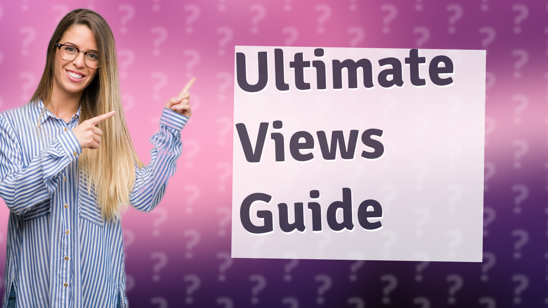 Ultimate Views Guide