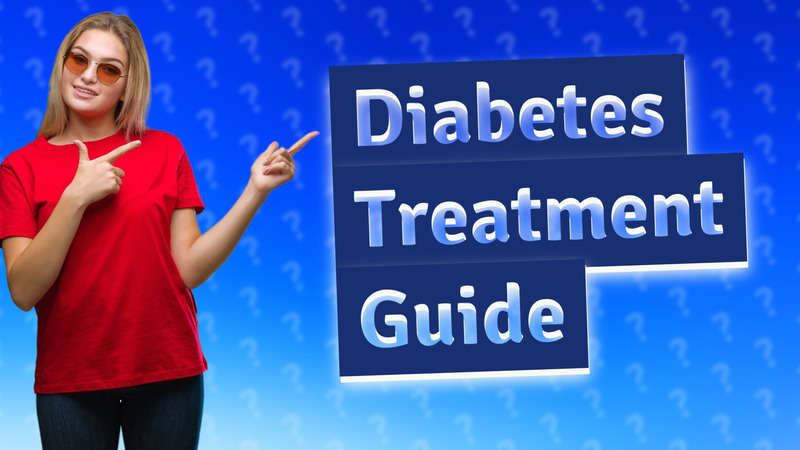 Diabetes Treatment Guide