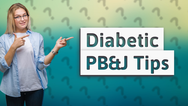 Diabetic PB&J Tips