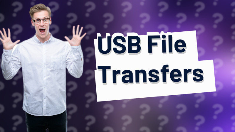USB File Transfers