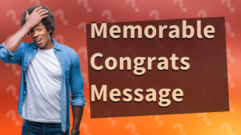 Memorable Congrats Message