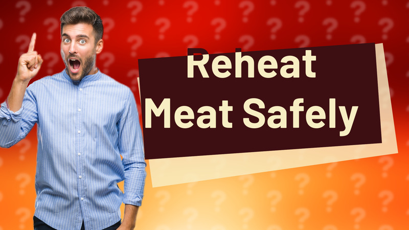 Reheat Meat Safely