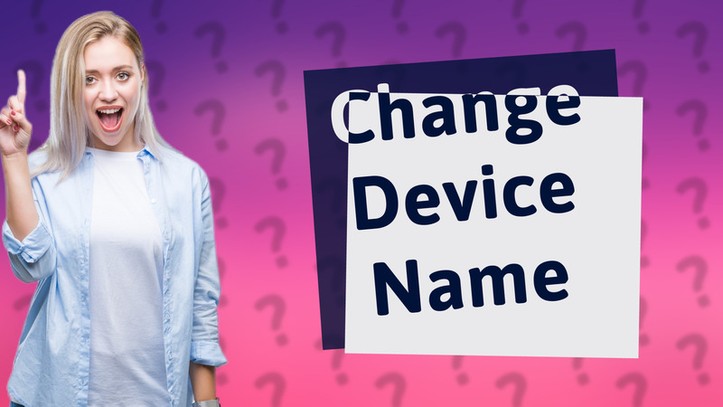 Change Device Name