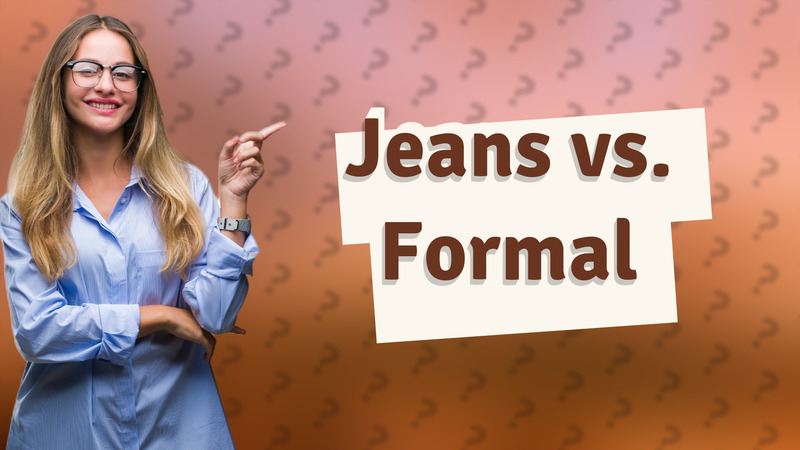 Jeans vs. Formal