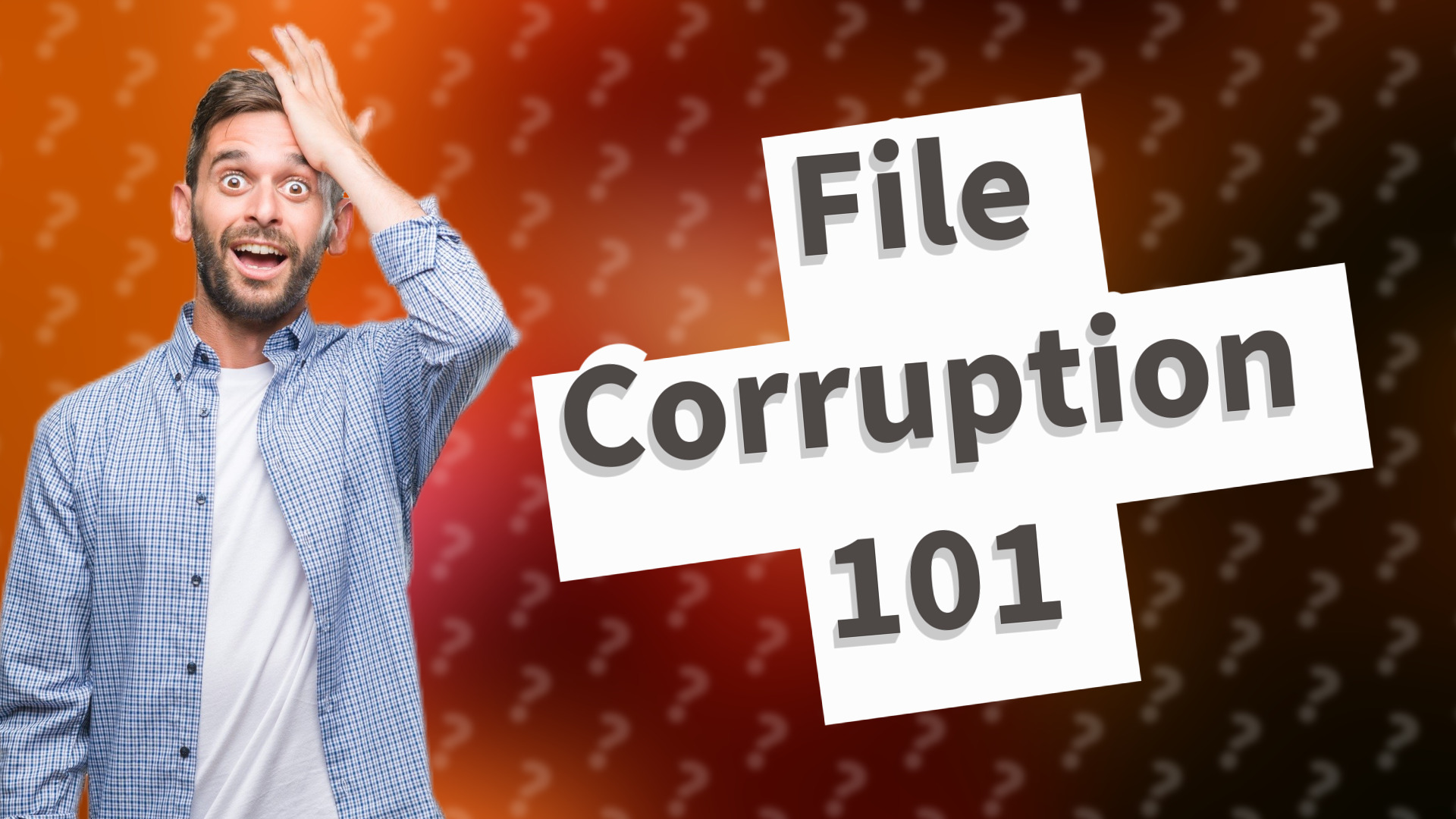 File Corruption 101