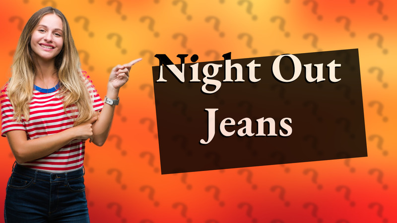 Night Out Jeans