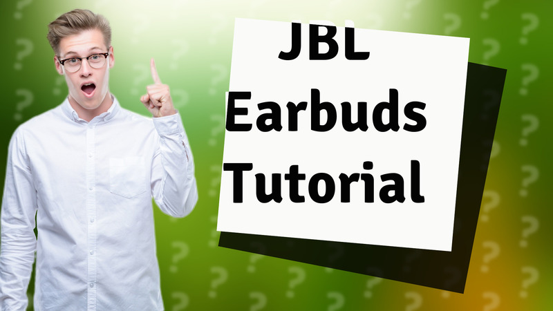 JBL Earbuds Tutorial