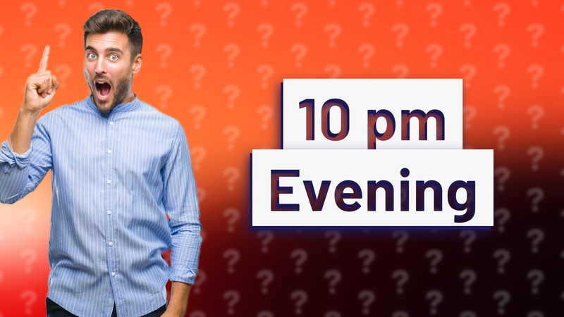10 pm Evening
