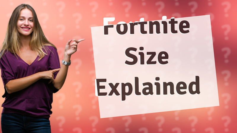 Fortnite Size Explained
