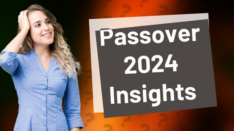 Passover 2024 Insights