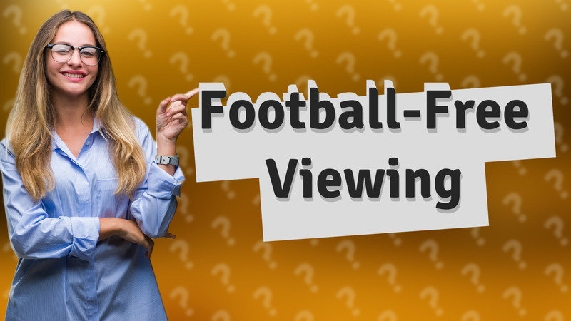 Football-Free Viewing