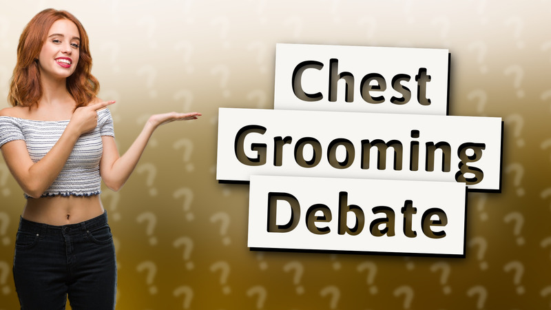 Chest Grooming Debate