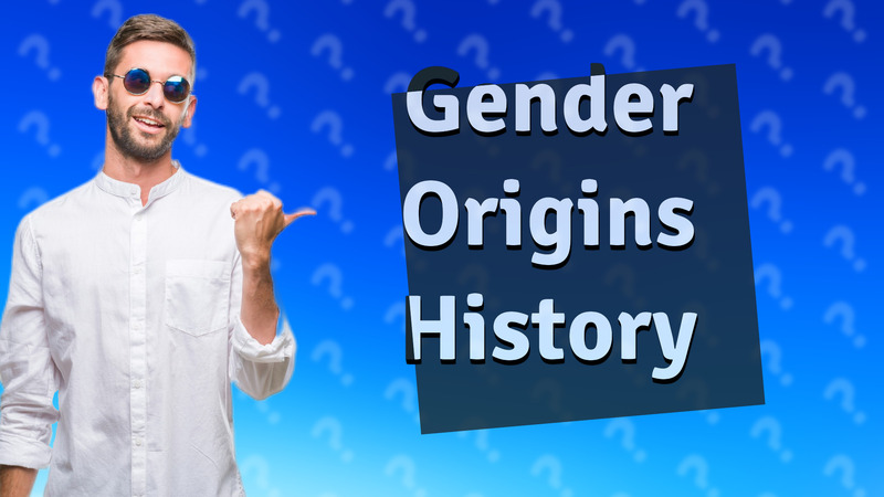 Gender Origins History