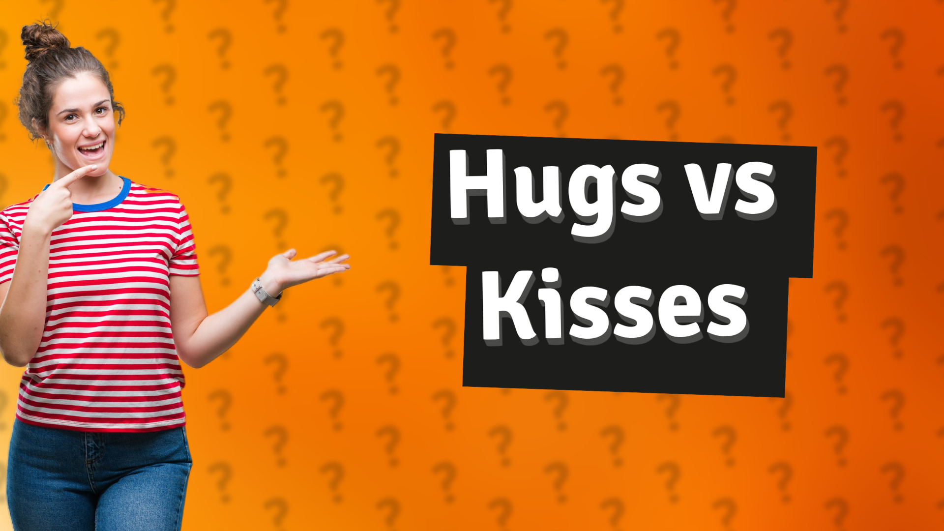 Hugs vs Kisses