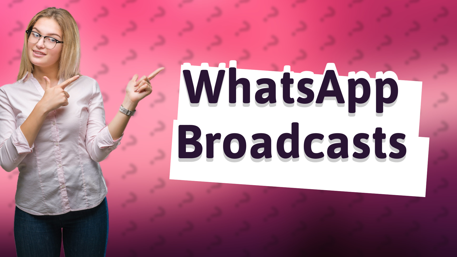 WhatsApp Broadcasts