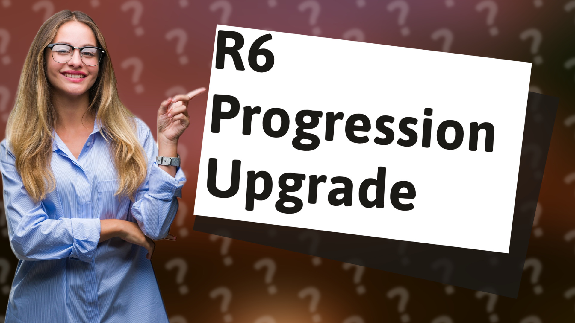 R6 Progression Upgrade
