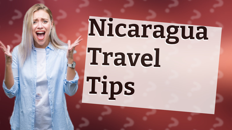 Nicaragua Travel Tips
