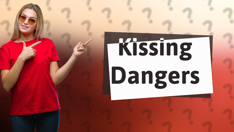 Kissing Dangers
