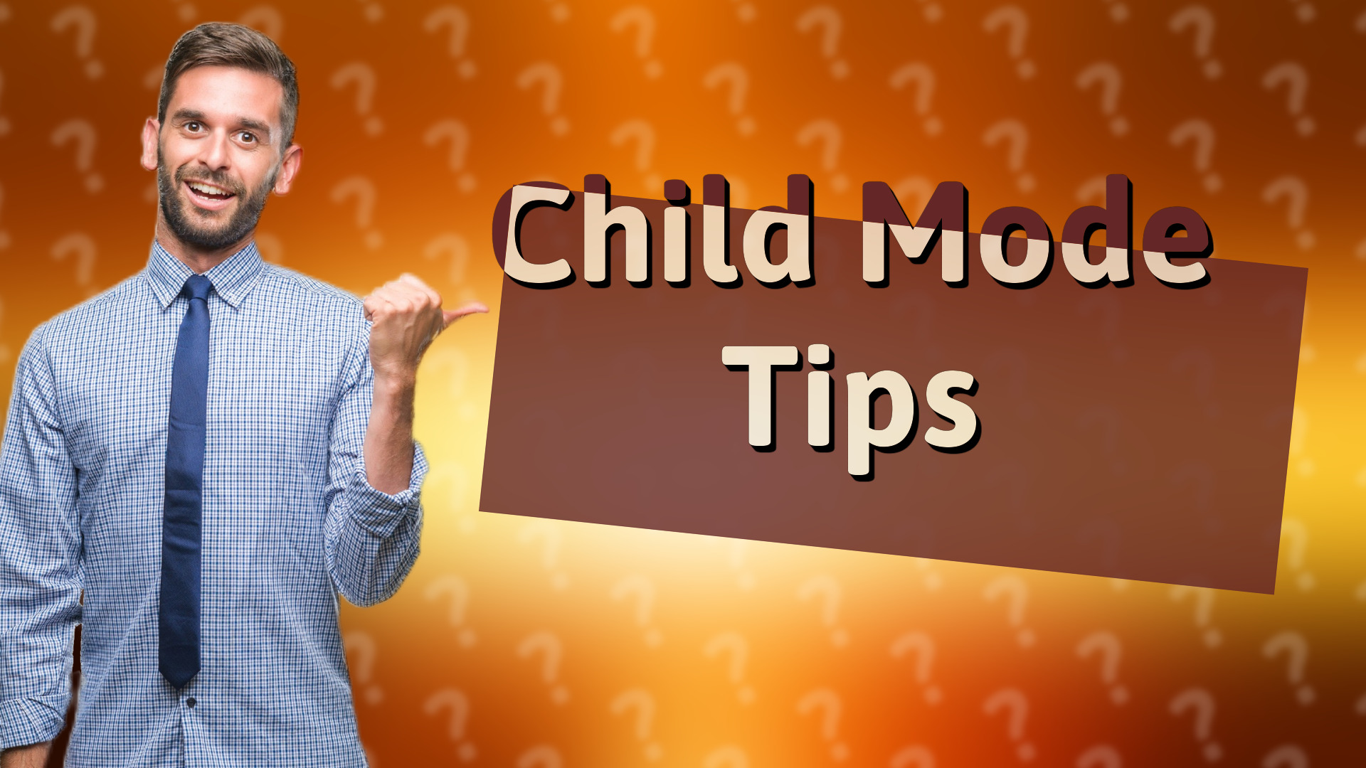 Child Mode Tips