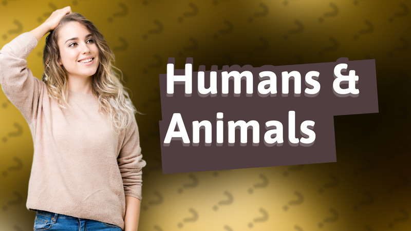 Humans & Animals