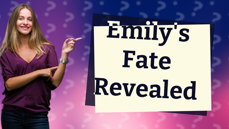 Emily's Fate Revealed