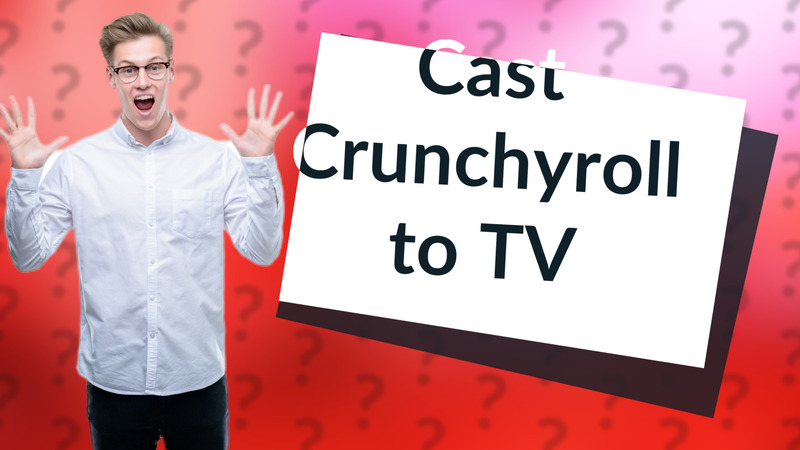 Cast Crunchyroll to TV