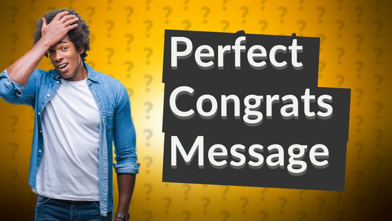 Perfect Congrats Message