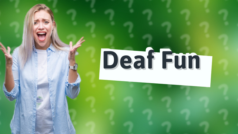 Deaf Fun