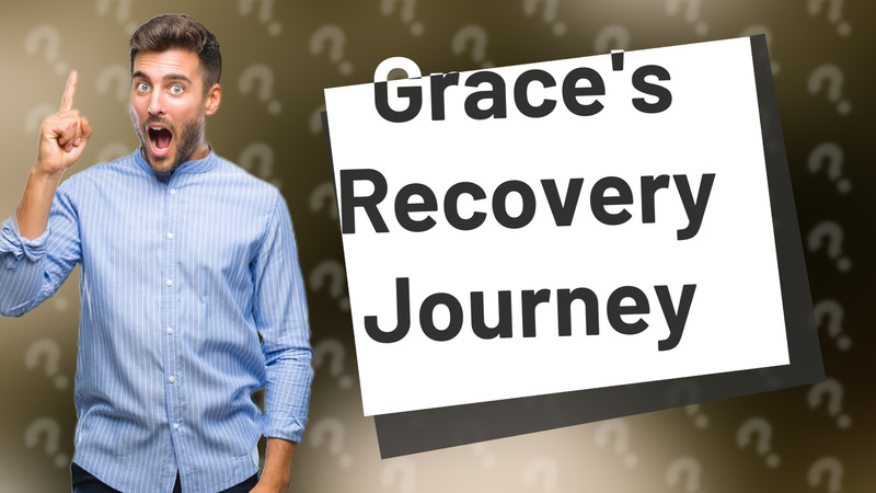 Grace's Recovery Journey