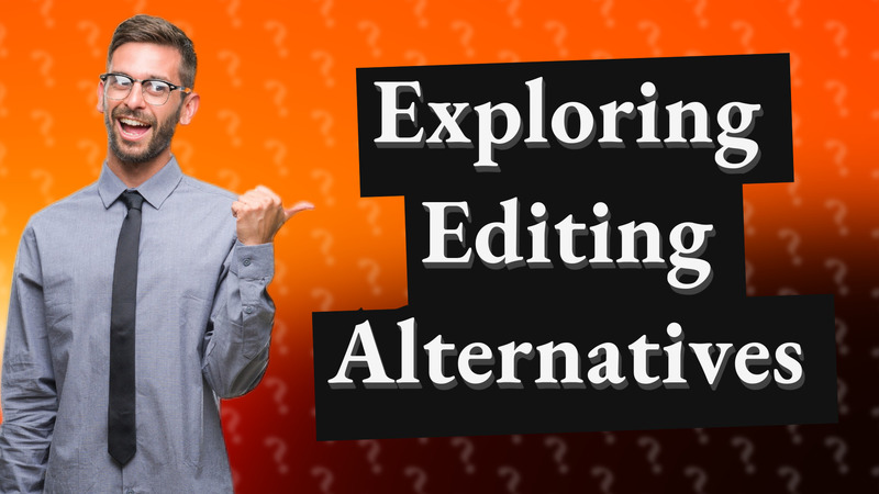 Exploring Editing Alternatives