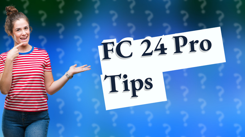 FC 24 Pro Tips