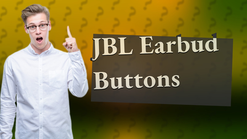 JBL Earbud Buttons