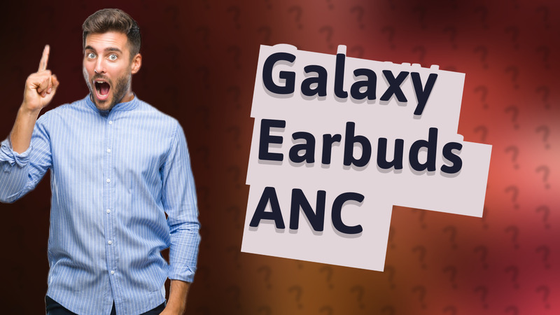 Galaxy Earbuds ANC