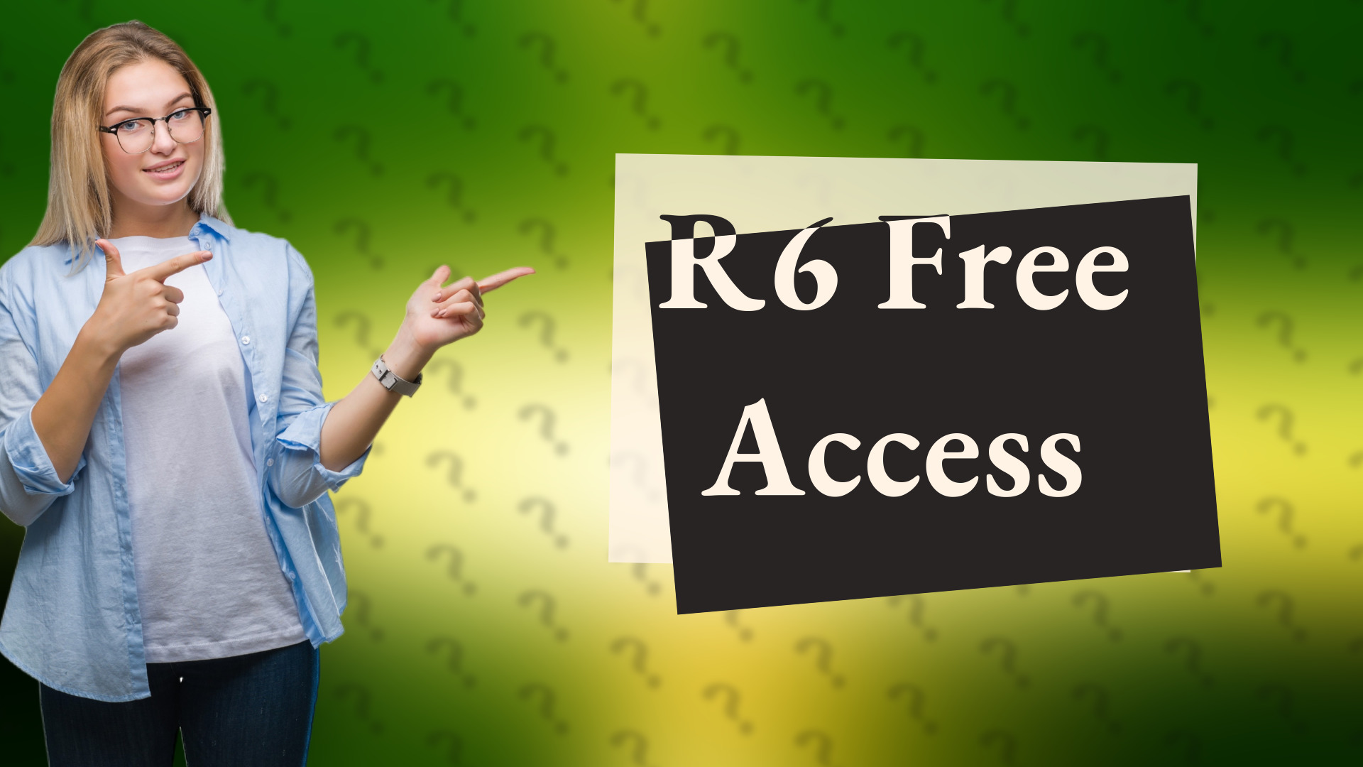 R6 Free Access