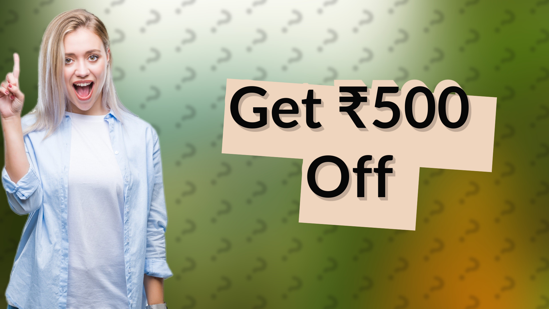 Get ₹500 Off