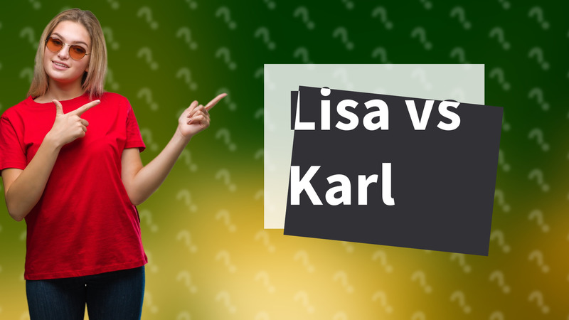 Lisa vs Karl