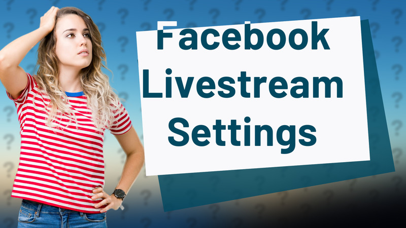 Facebook Livestream Settings