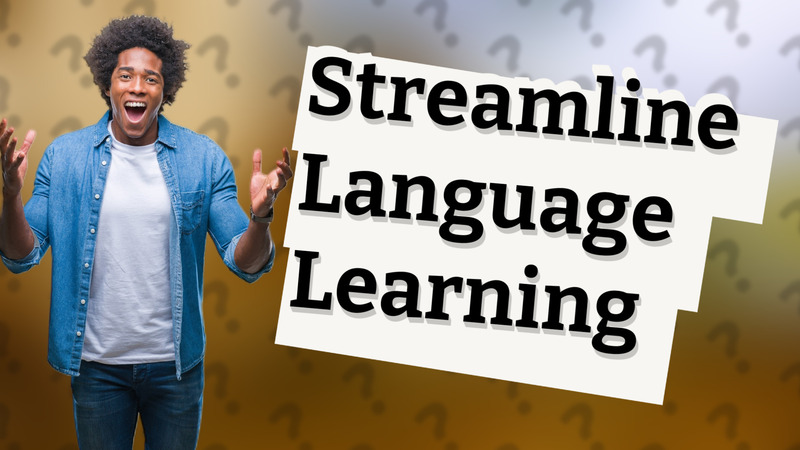 Streamline Language Learning
