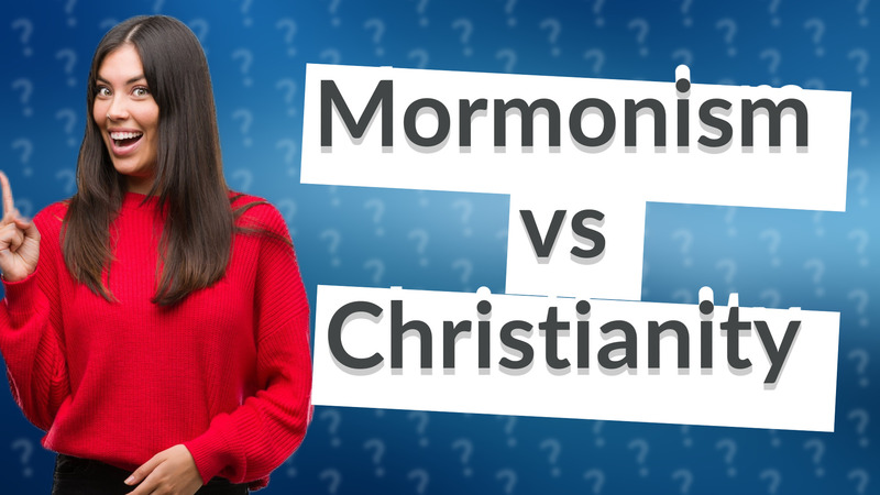 Mormonism vs Christianity