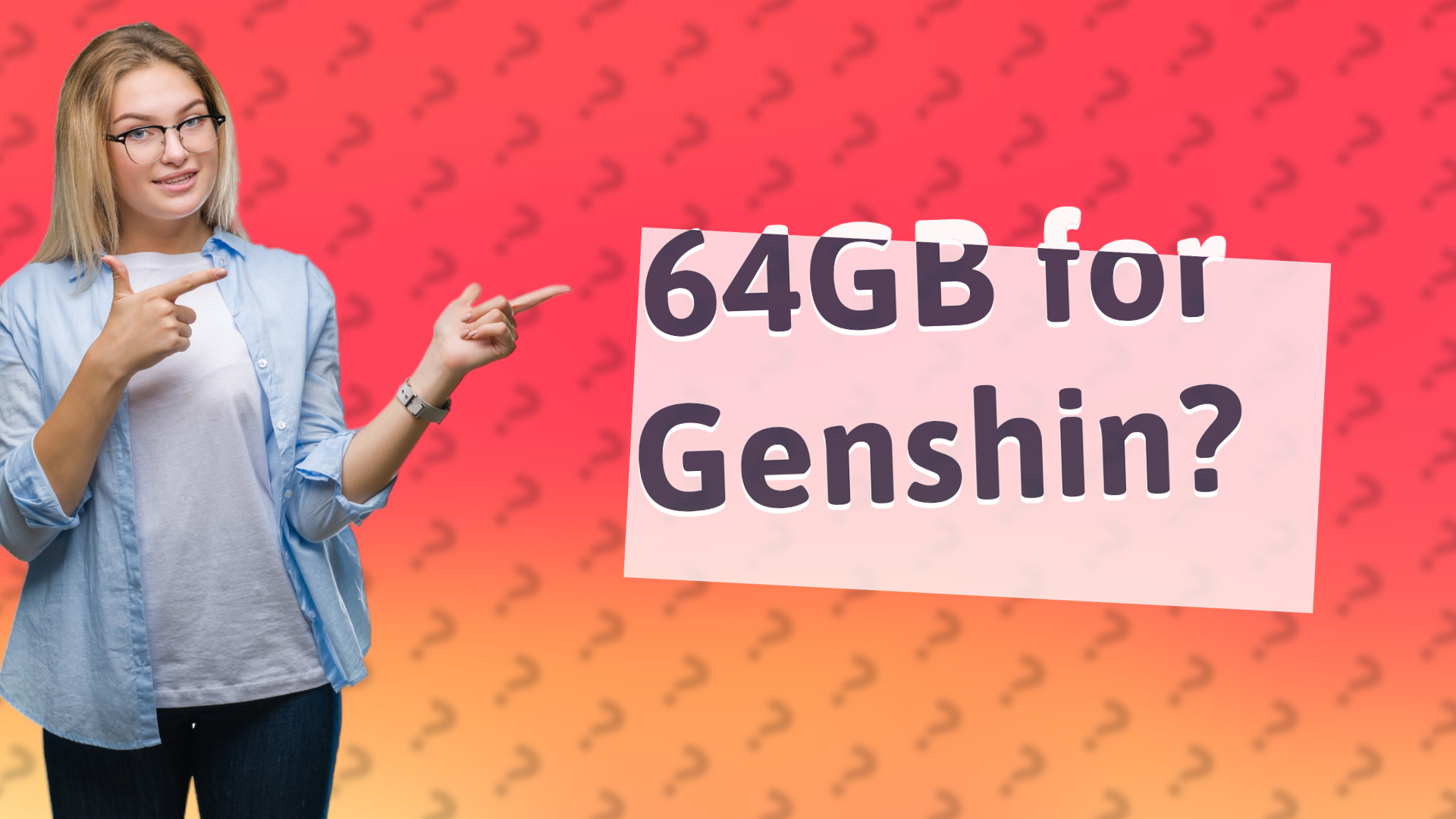 64GB for Genshin?