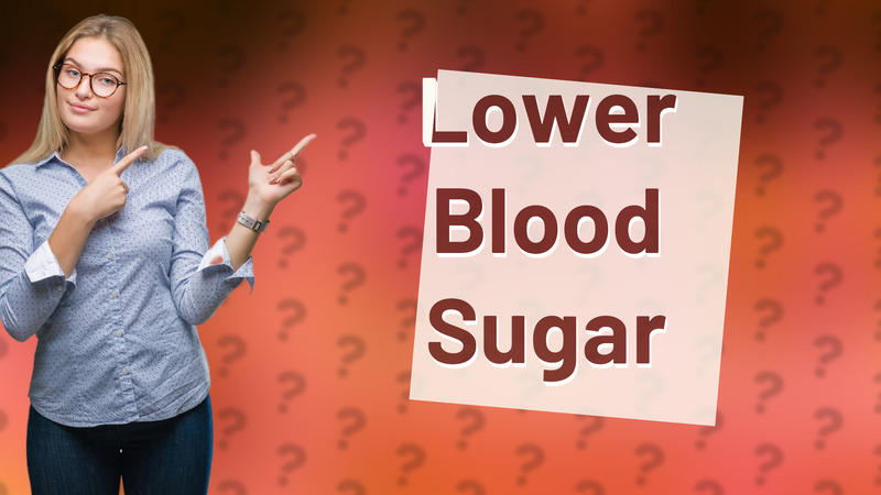 Lower Blood Sugar