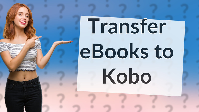 Transfer eBooks to Kobo