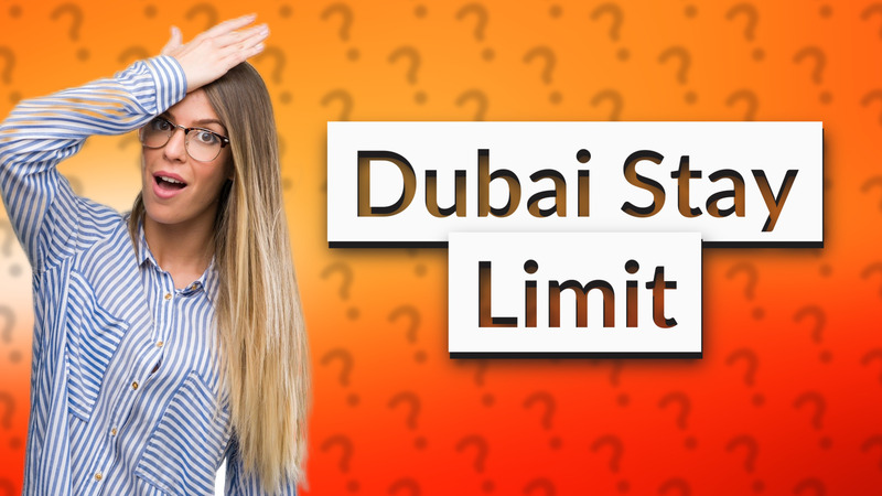 Dubai Stay Limit