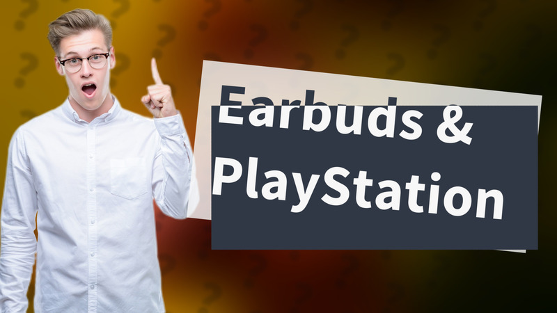 Earbuds & PlayStation