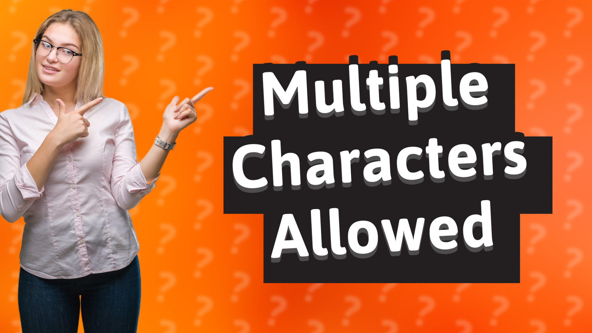 Multiple Characters Allowed