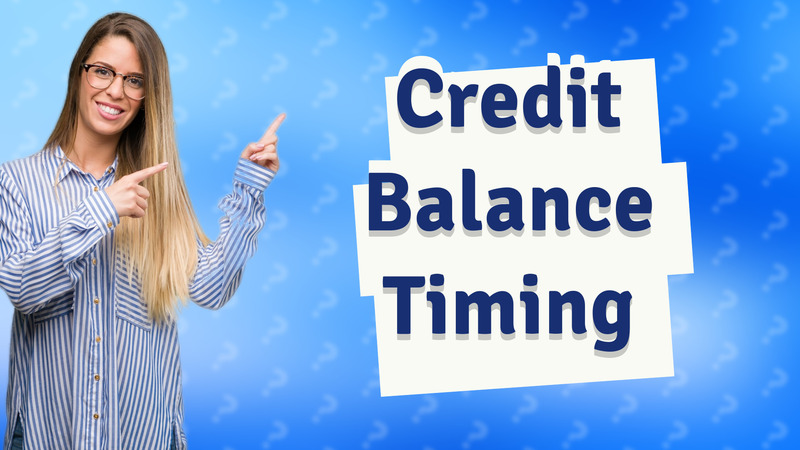 Credit Balance Timing