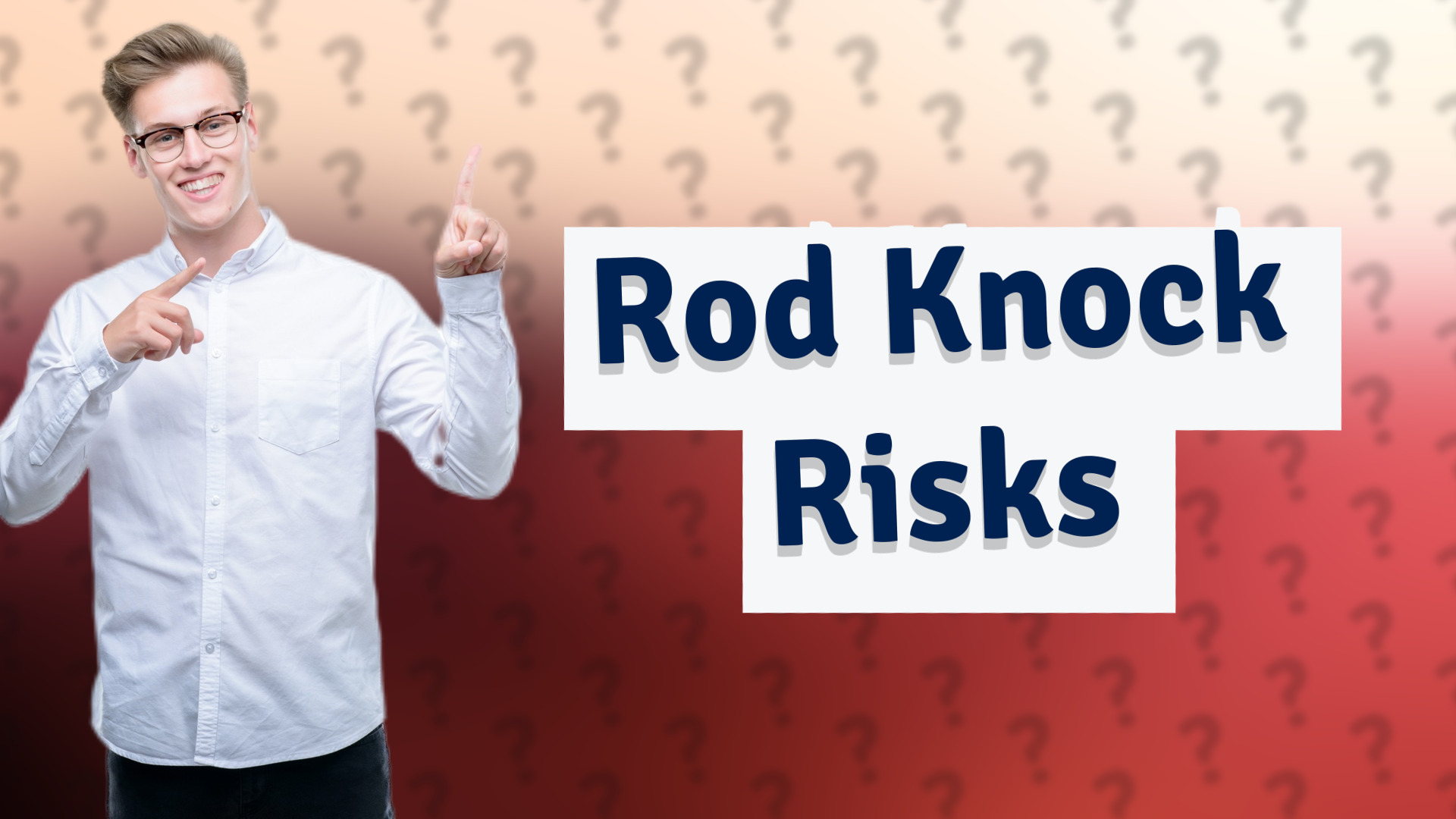 Rod Knock Risks