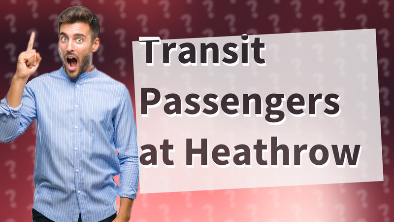 Transit Passengers at Heathrow