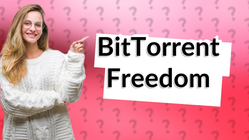 BitTorrent Freedom