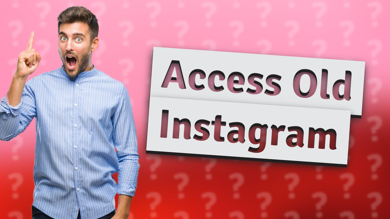 Access Old Instagram